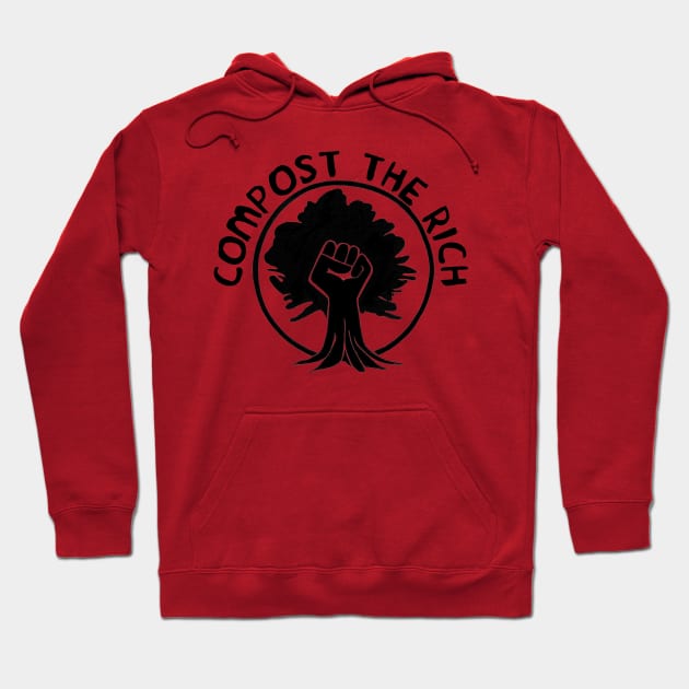 Compost the Rich - Climate Change Hoodie by SpaceDogLaika